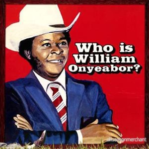 [World Psychedelic Classics Vol. 5] Who Is William Onyeabor? 680899007917