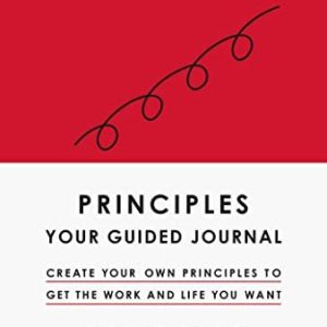 Principles: Your Guided Journal: Create Own Principles to Get the Work and Life You Want 9781398520929 Principles: Your Guided Journal: Create Own Principles to Get the Work and Life You Want 9781398520929